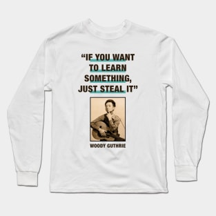 Woody Guthrie Quotes Long Sleeve T-Shirt